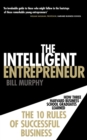 The Intelligent Entrepreneur : How Three Harvard Business School Graduates Learned the 10 Rules of Successful Business - Book