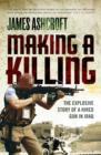 Making A Killing : The Explosive Story of a Hired Gun in Iraq - eBook