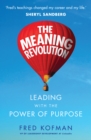 The Meaning Revolution : Leading with the Power of Purpose - Book