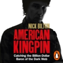 American Kingpin : Catching the Billion-Dollar Baron of the Dark Web - eAudiobook