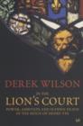 In The Lion's Court : Power, Ambition and Sudden Death in the Reign of Henry VIII - eBook