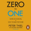 Zero to One : Notes on Start Ups, or How to Build the Future - eAudiobook