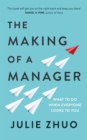 The Making of a Manager : What to Do When Everyone Looks to You - eBook