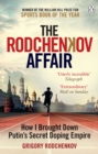 The Rodchenkov Affair : How I Brought Down Russia s Secret Doping Empire   Winner of the William Hill Sports Book of the Year 2020 - eBook