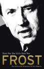 Frost: That Was the Life That Was : The Authorised Biography - Book
