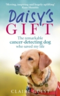 Daisy’s Gift : The remarkable cancer-detecting dog who saved my life - Book