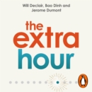 The Extra Hour : Powerful Techniques to Create More Time in Your Day - eAudiobook