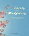 Journey into Mindfulness : Gentle ways to let go of stress and live in the moment - Book