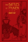 The Battles of Tolkien : An Illustrate Exploration of the Battles of Tolkien's World, and the Sources that Inspired his Work from Myth, Literature and History - Book