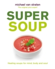 Super Soup : Healing soups for mind, body and soul - Book