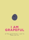I Am Grapeful : All the good thymes I want to thank you for - eBook