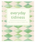 Everyday Tidiness : 365 Ways to a Decluttered Life - eBook