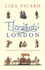 Elizabeth's London : Everyday Life in Elizabethan London - Book