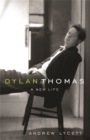 Dylan Thomas : A New Life - Book