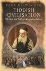 Yiddish Civilisation : The Rise and Fall of a Forgotten Nation - Book