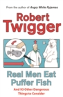 Real Men Eat Puffer Fish : And 93 Other Dangerous Things To Consider - Book