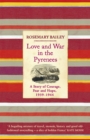 Love And War In The Pyrenees : A Story Of Courage, Fear And Hope, 1939-1944 - Book
