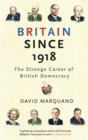 Britain Since 1918 : The Strange Career Of British Democracy - Book