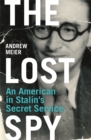 The Lost Spy : An American in Stalin's Secret Service - Book