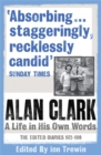 Alan Clark: A Life in his Own Words - Book