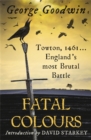 Fatal Colours : Towton, 1461 - England's Most Brutal Battle - Book