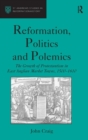 Reformation, Politics and Polemics : The Growth of Protestantism in East Anglian Market Towns, 1500–1610 - Book