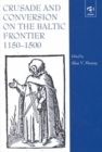 Crusade and Conversion on the Baltic Frontier 1150-1500 - Book