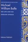 Michael William Balfe : His Life and His English Operas - Book