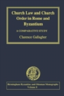 Church Law and Church Order in Rome and Byzantium : A Comparative Study - Book