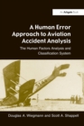 A Human Error Approach to Aviation Accident Analysis : The Human Factors Analysis and Classification System - Book