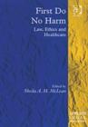 First Do No Harm : Law, Ethics and Healthcare - Book