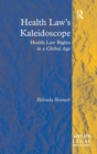 Health Law's Kaleidoscope : Health Law Rights in a Global Age - Book