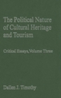 The Political Nature of Cultural Heritage and Tourism : Critical Essays, Volume Three - Book