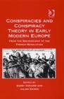 Conspiracies and Conspiracy Theory in Early Modern Europe : From the Waldensians to the French Revolution - Book