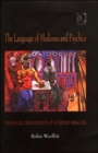 The Language of Mediums and Psychics : The Social Organization of Everyday Miracles - Book