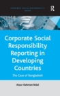 Corporate Social Responsibility Reporting in Developing Countries : The Case of Bangladesh - Book