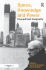Space, Knowledge and Power : Foucault and Geography - Book