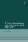 British Librarianship and Information Work 2001–2005 - Book