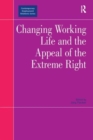 Changing Working Life and the Appeal of the Extreme Right - Book
