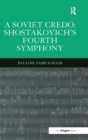 A Soviet Credo: Shostakovich's Fourth Symphony - Book