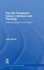The Old Testament: Canon, Literature and Theology : Collected Essays of John Barton - Book