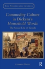 Commodity Culture in Dickens's Household Words : The Social Life of Goods - Book