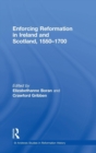 Enforcing Reformation in Ireland and Scotland, 1550–1700 - Book