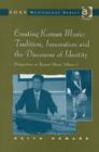 Perspectives on Korean Music : Volume 2: Creating Korean Music: Tradition, Innovation and the Discourse of Identity - Book