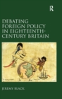 Debating Foreign Policy in Eighteenth-Century Britain - Book