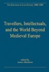 Travellers, Intellectuals, and the World Beyond Medieval Europe - Book