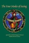 The Four Modes of Seeing : Approaches to Medieval Imagery in Honor of Madeline Harrison Caviness - Book