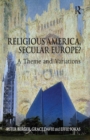 Religious America, Secular Europe? : A Theme and Variations - Book