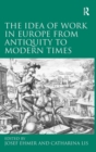 The Idea of Work in Europe from Antiquity to Modern Times - Book