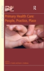 Primary Health Care: People, Practice, Place - Book